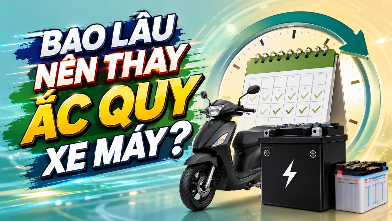 Bao lâu nên thay ắc quy xe máy?