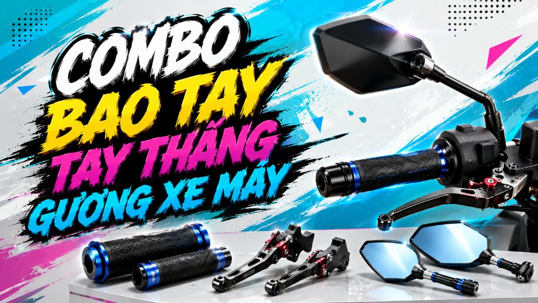 Combo bao tay – tay thắng – gương xe máy – Nâng cấp gọn đẹp và tiện dụng