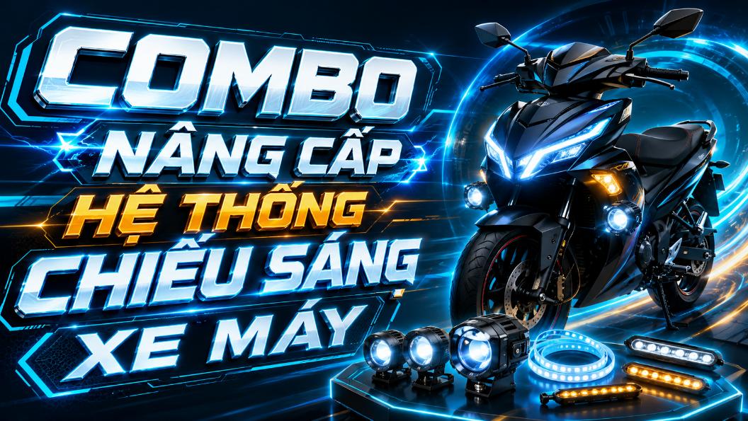 Combo nâng cấp hệ thống chiếu sáng xe máy – Tăng khả năng quan sát khi di chuyển