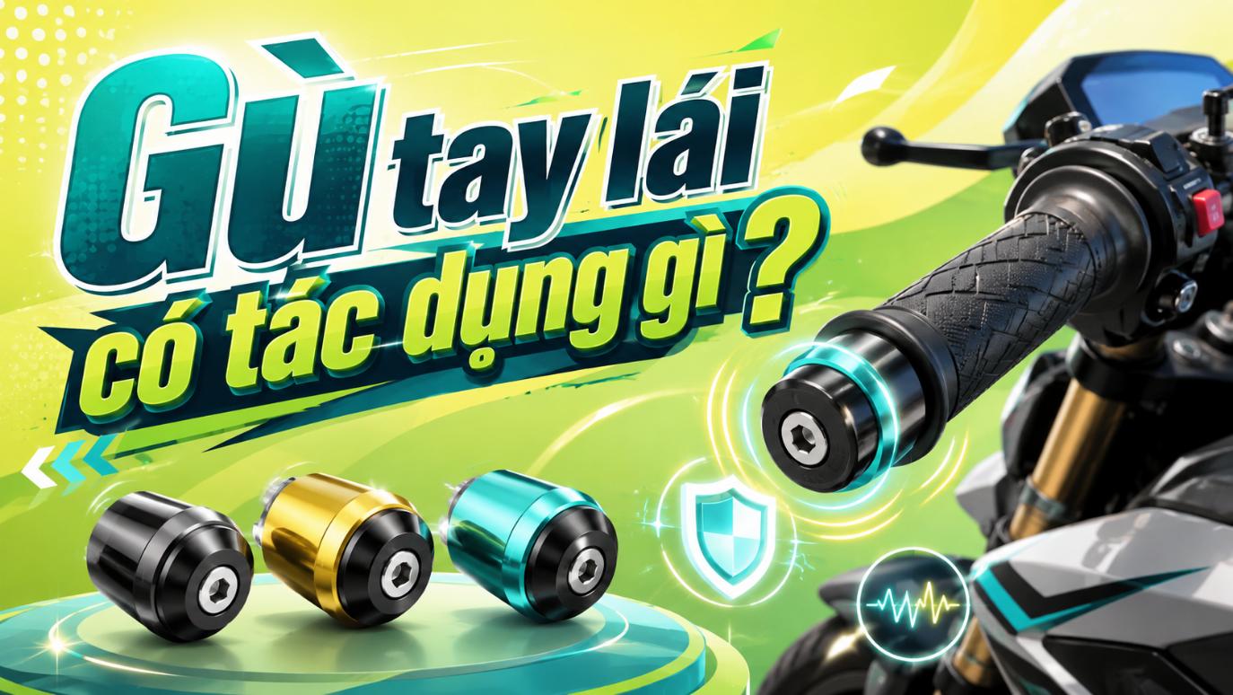Gù tay lái có tác dụng gì? Có nên lắp cho xe máy?
