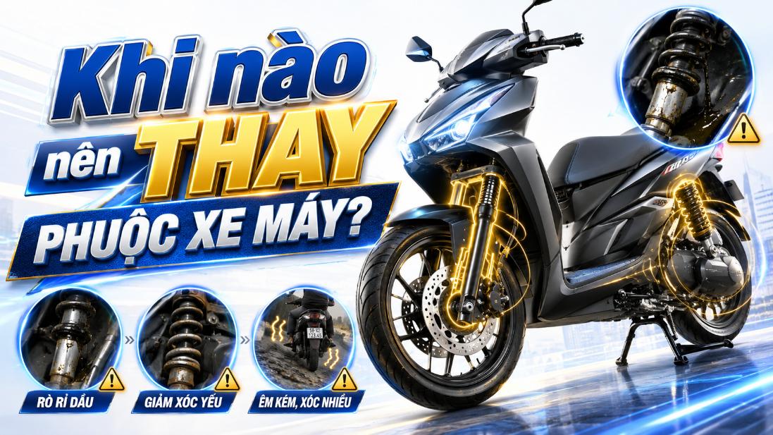 Khi nào nên thay phuộc xe máy? Dấu hiệu cần kiểm tra và thay mới