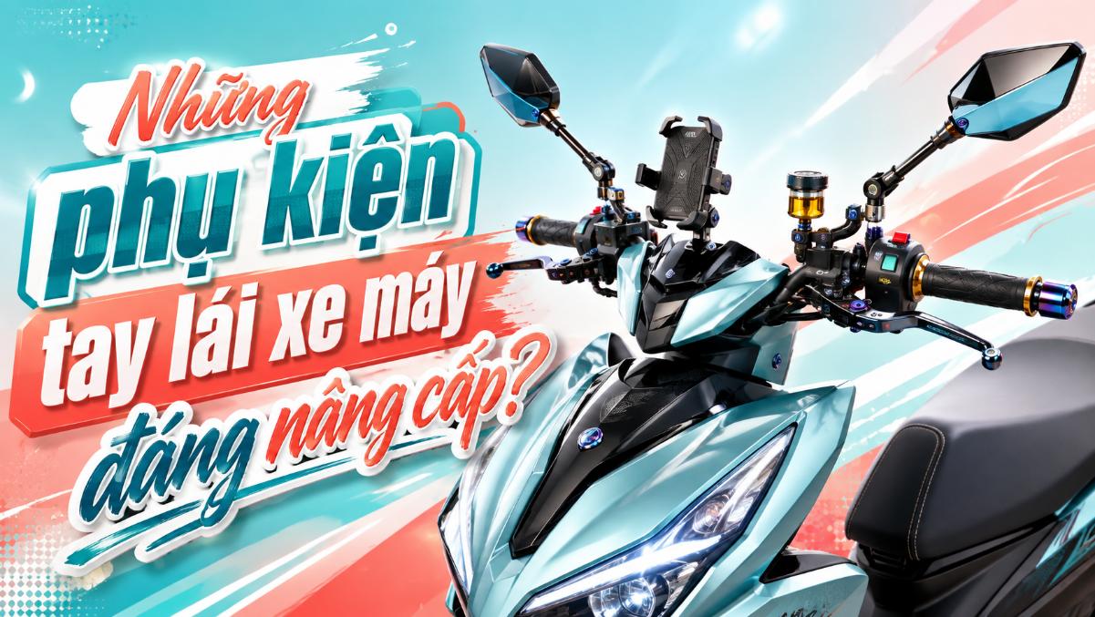 Những phụ kiện tay lái xe máy đáng nâng cấp