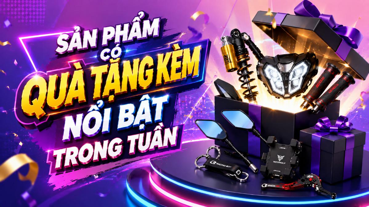 Sản phẩm có quà tặng kèm nổi bật trong tuần – Nhiều ưu đãi đáng chú ý