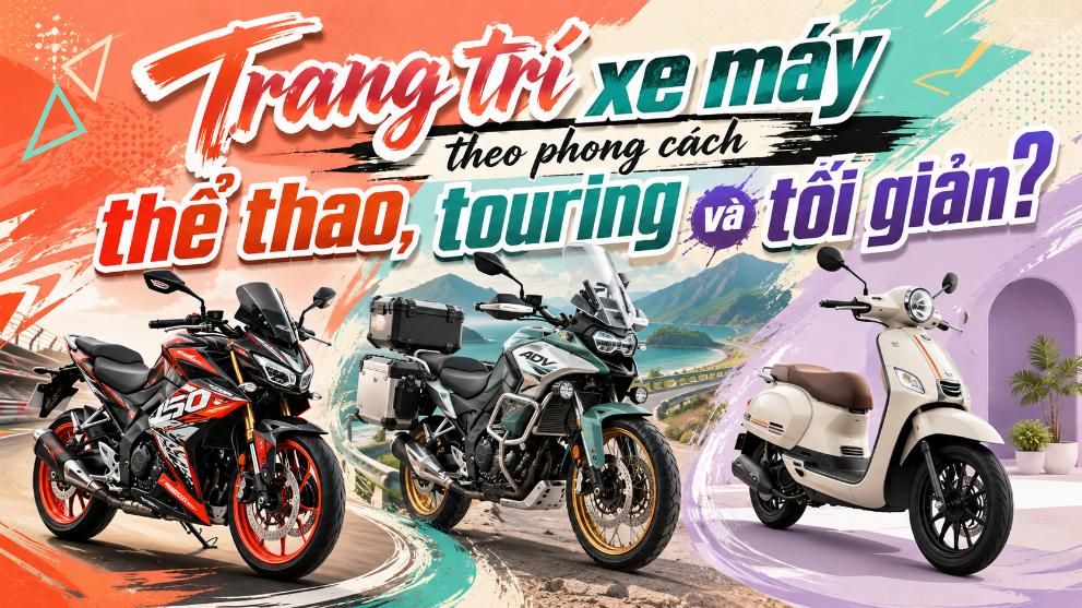 Trang trí xe máy theo phong cách thể thao, Touring và tối giản
