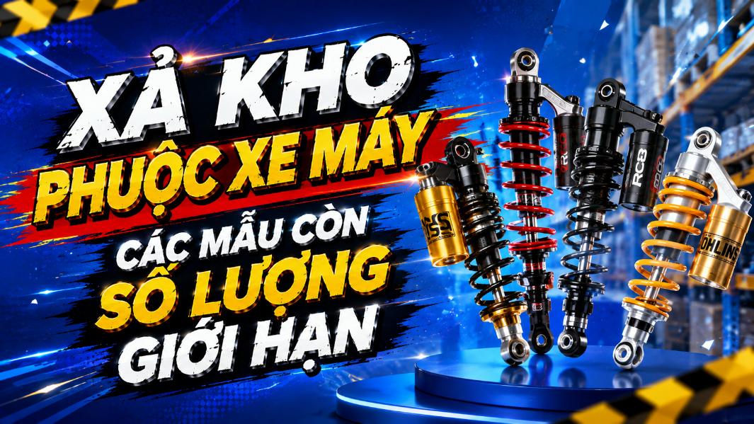Xả kho phuộc xe máy – Các mẫu còn số lượng giới hạn?